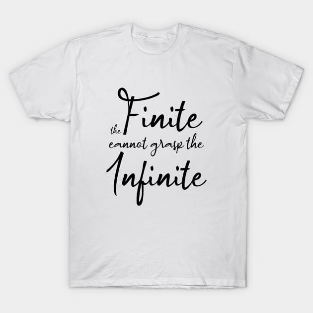 The finite cannot grasp the infinite | Aphorism T-Shirt by FlyingWhale369